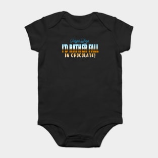 Forget Love I'd Rather Fall In Chocolate! Baby Bodysuit